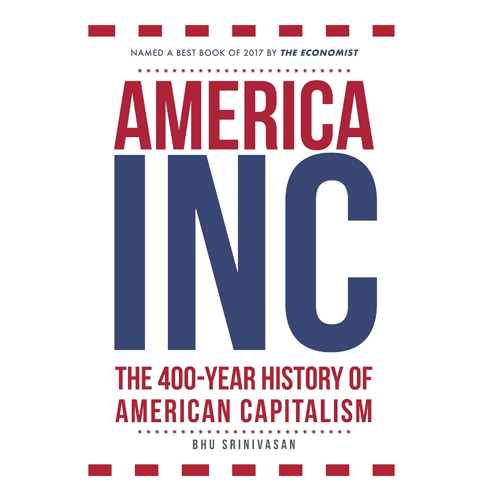 America Inc A 400 Year History of American Capitalism 